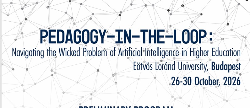 Erasmus+ Staff Week Pedagogy-in-the-Loop: Navigating the Wicked Problem of Artificial Intelligence in Higher Education - organized by the Faculty of Education and Psychology, E&ouml;tv&ouml;s Lor&aacute;nd University, Budapest